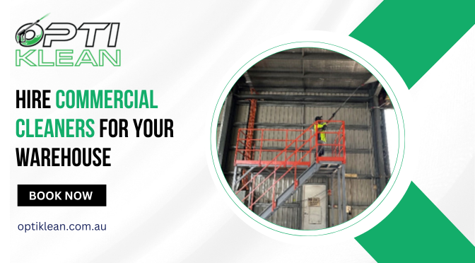 How Regular Commercial Cleaning Can Reduce Your Warehouse’s Maintenance Costs?